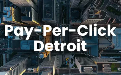 Pay Per Click Detroit – Grow With PPC in Detroit